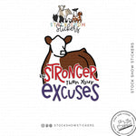 Custom Made Stronger Than Your Excuses Livestock Stickers Stock Show Livestock - Livestock & Co. Boutique