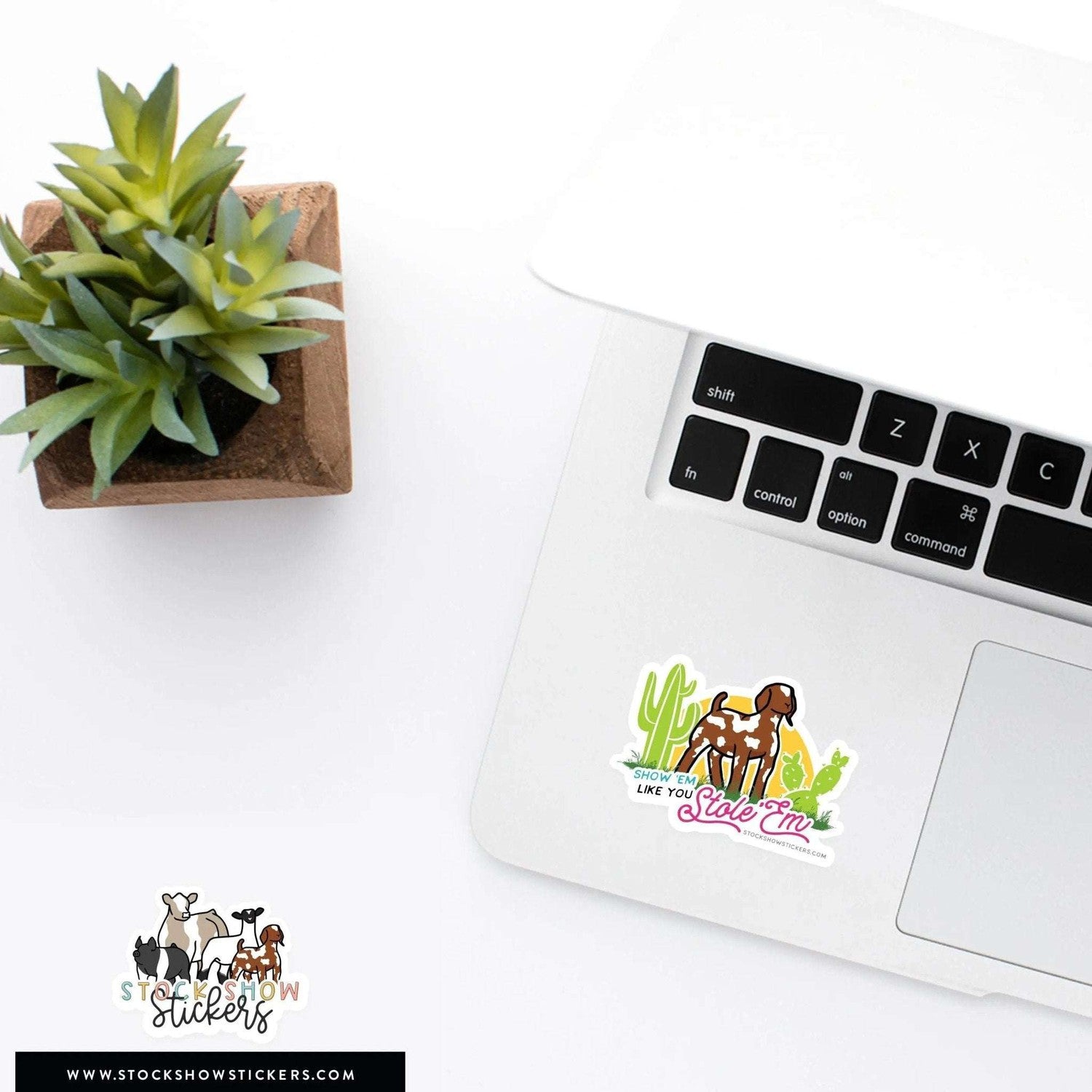 Custom Made Show 'em Like you Stole 'em Livestock Stickers Stock Show Livestock - Livestock &amp; Co. Boutique