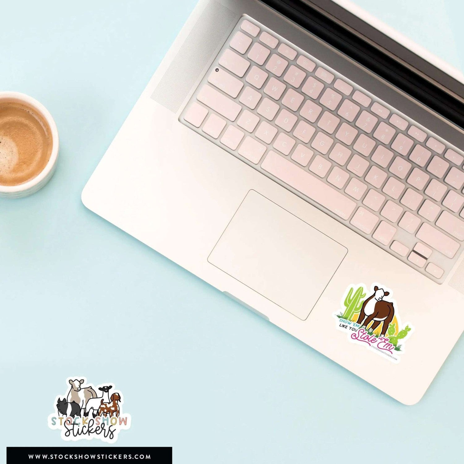 Custom Made Show 'em Like you Stole 'em Livestock Stickers Stock Show Livestock - Livestock &amp; Co. Boutique