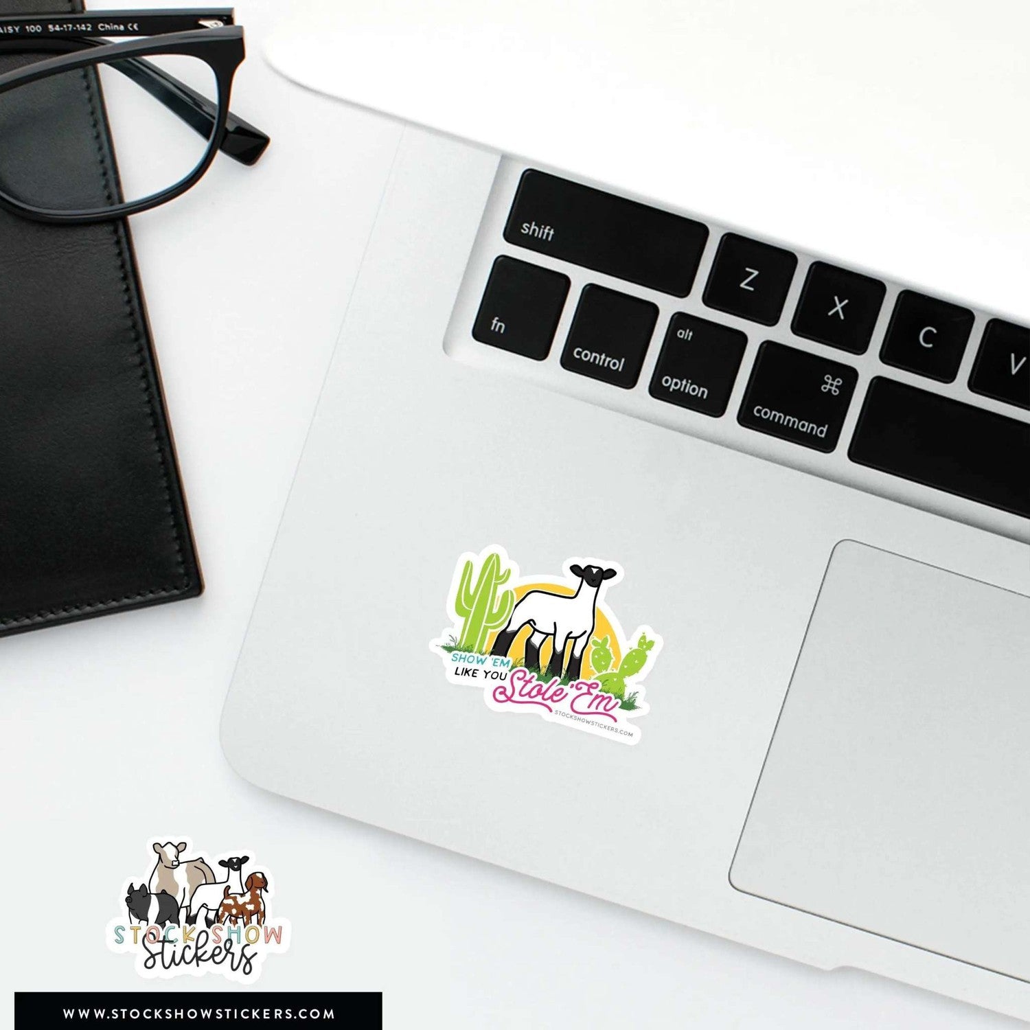 Custom Made Show 'em Like you Stole 'em Livestock Stickers Stock Show Livestock - Livestock &amp; Co. Boutique